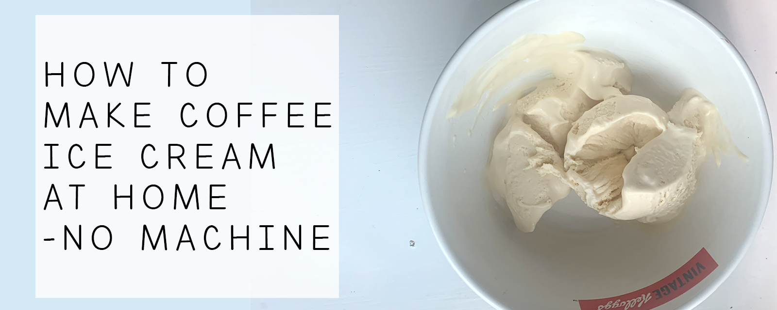 Homemade Coffee Ice Cream - A Super Simple Coffee Ice Cream that doesn't require a Ice Cream Machine