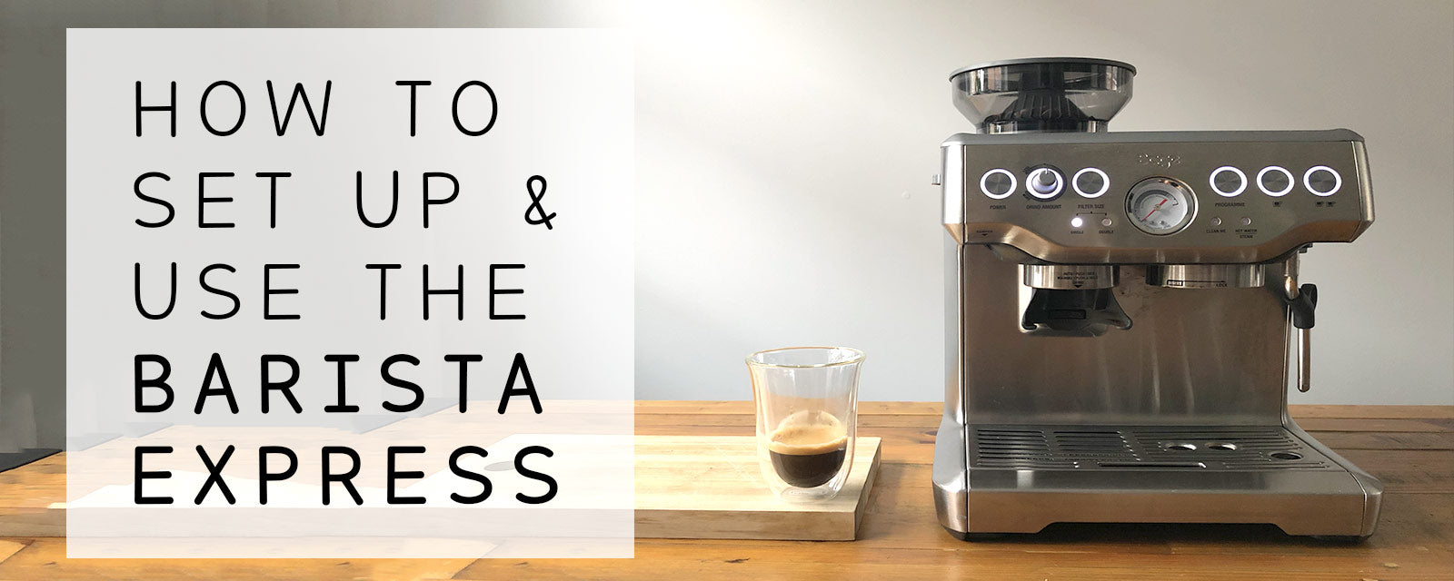 How to set up and make great coffee with Barista Express