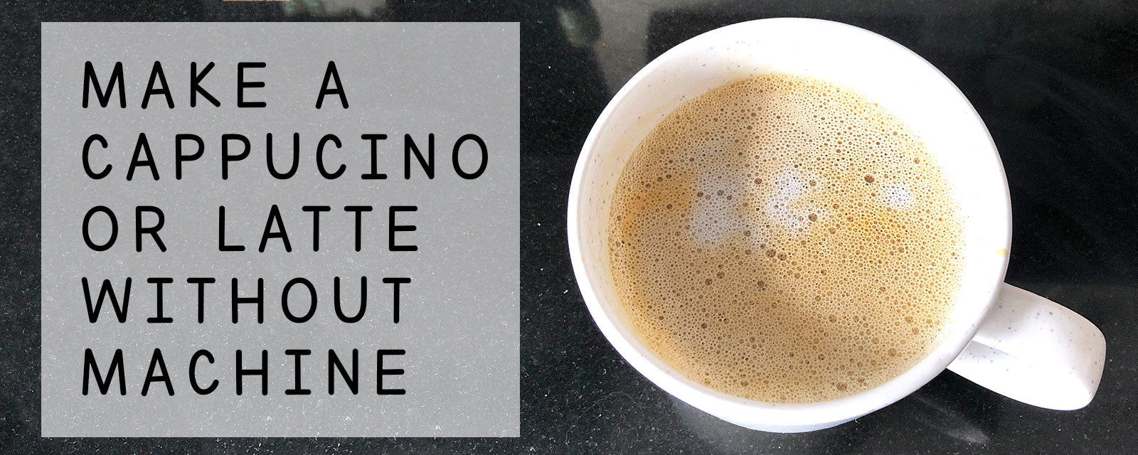 How to make a cappuccino of latte without a machine